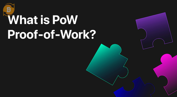 Proof of Work (PoW) là gì? Hiểu cơ chế bảo mật và xác thực giao dịch trên blockchain